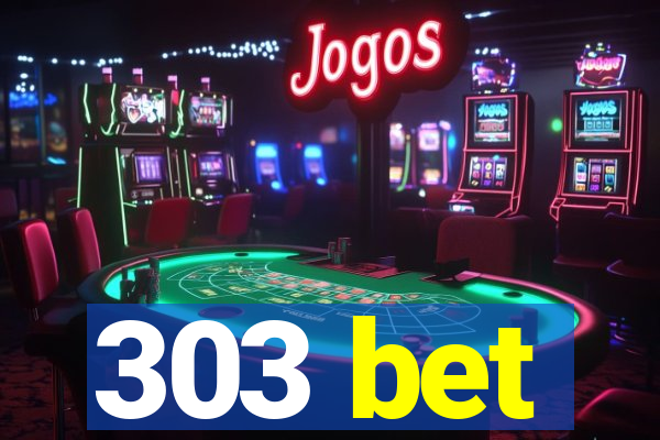 303 bet